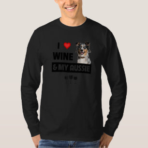I Love Wine And My Aussie Mom Dad Australian Sheph T-Shirt