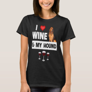 I Love Wine and My Bloodhound Hunting Dog Mom Dad T-Shirt