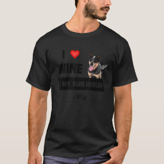 I Love Wine And My Blue Heeler Mom Dad Drinking Pe T-Shirt