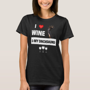 I Love Wine And My Dachshund Mom Dad Dog Drinking T-Shirt