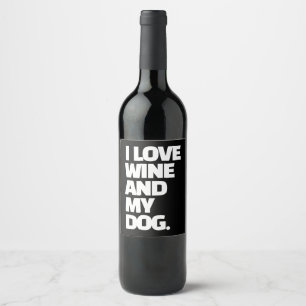 I Love Wine And My Dog Funny Quote Custom Wine Label