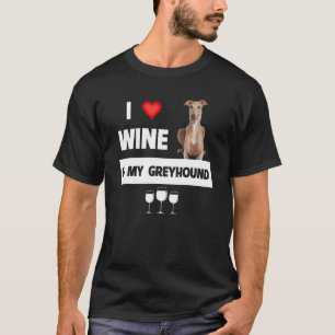 I Love Wine And My Greyhound Mom Dad Dog Racing Dr T-Shirt