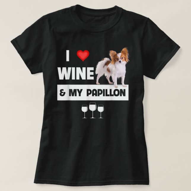 I Love Wine and My Papillon Mom Dad Dog Drinking P T-Shirt (Design Front)