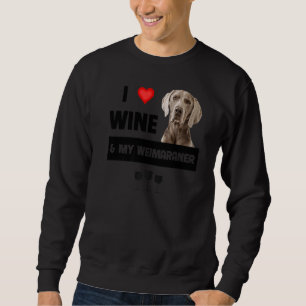 I Love Wine And My Weimaraner Mom Dad Dog Owner Dr Sweatshirt