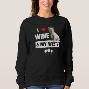 I Love Wine And My Westie Mom Dad Dog West Highlan Sweatshirt