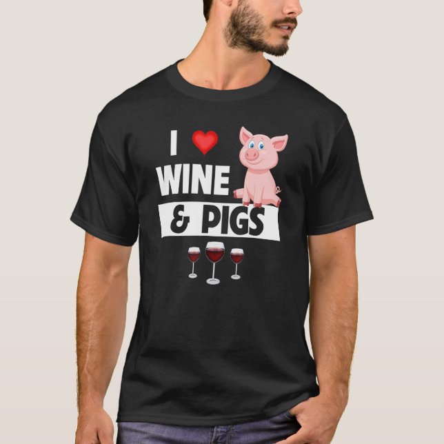 I Love Wine and Pigs Funny Farming Drinking Farm A T-Shirt (Front)