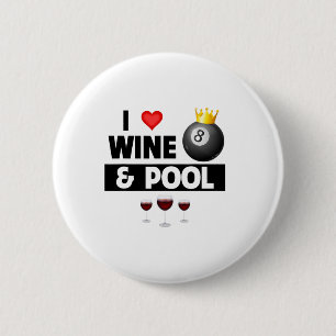 I Love Wine And Pool Stick 8 Ll Pocket Billiards P 2 Inch Round Button