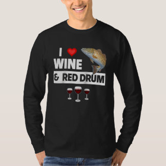 I Love Wine and Red Drum Fishing Lake Redfish Drin T-Shirt