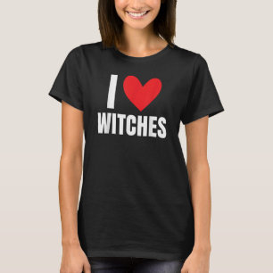 I Love Witches Halloween Scary Costume Broom Woman T-Shirt