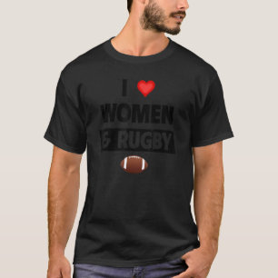 I Love Women And Rugby Ball Gear Player Team Sport T-Shirt