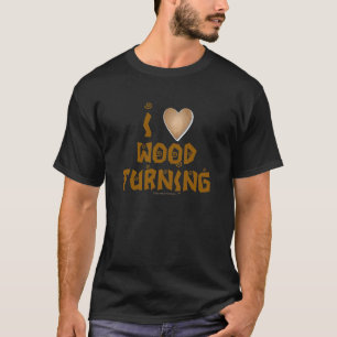 I Love Wood Turning Wooden Heart T-Shirt