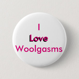 I Love Woolgasms 2 Inch Round Button