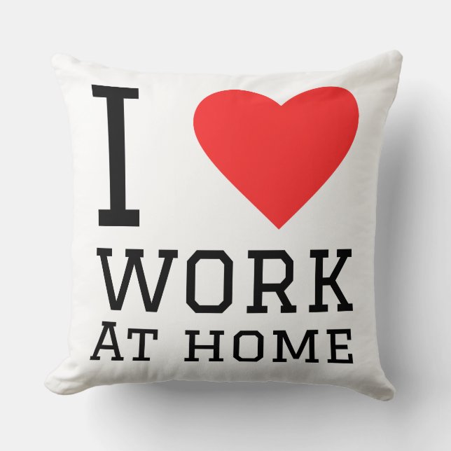 I love work at home throw pillow (Front)