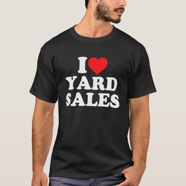 I Love Yard Sales T-Shirt (Front)
