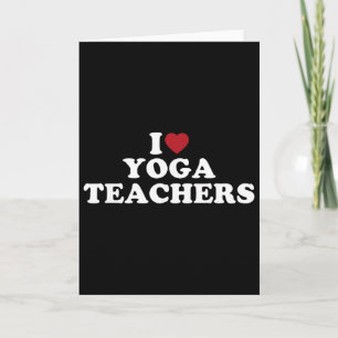 I Love Yoga Teachers, I Heart Yoga Teachers Card