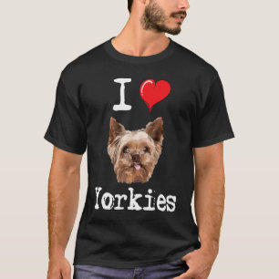 I Love Yorkies  Proud Yorkshire Terrier Dog Lover  T-Shirt