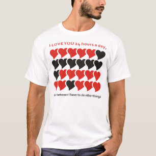 I LOVE YOU 24 hours a day T-Shirt