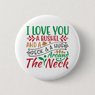 I Love You a Bushel and a Peck & a Hug Around Neck 2 Inch Round Button