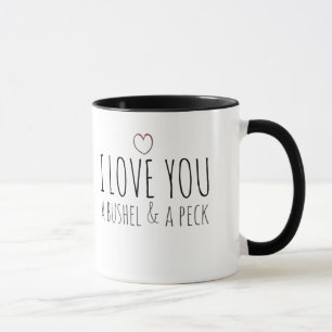 I love you a bushel and a peck mug
