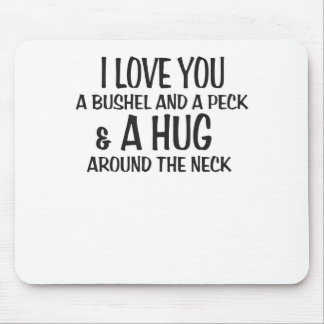 I love you a bushel and peck and a hug around the mouse pad