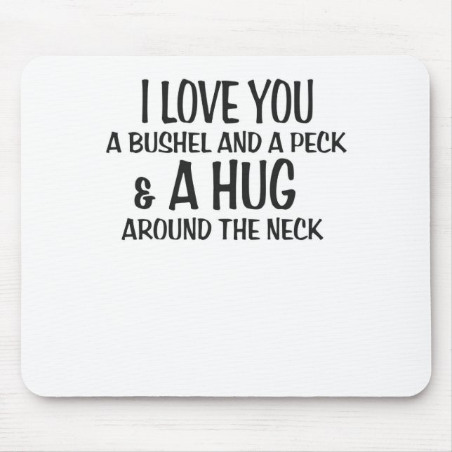 I love you a bushel and peck and a hug around the mouse pad (Front)