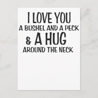 I love you a bushel and peck and a hug around the postcard