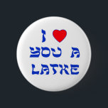 I Love You a Latke 2 Inch Round Button<br><div class="desc">Great Chanukah gift to tell somebody how much you love them with a play on words with Latke!</div>