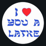 I Love You a Latke Classic Round Sticker<br><div class="desc">Great Chanukah gift to tell somebody how much you love them with a play on words with Latke!</div>