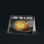 I LOVE YOU A LATKE Hanukkah Greeting Cards<br><div class="desc">I LOVE YOU A LATKE Hanukkah greeting cards. Inside reads: Happy Hanukkah</div>
