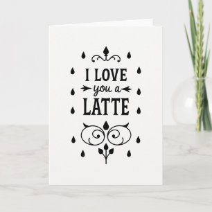 I Love You A Latte Card