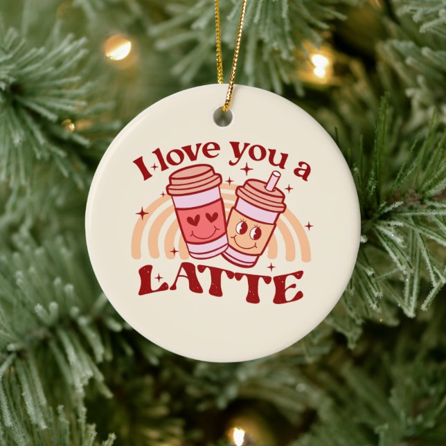 I Love You A Latte Ceramic Ornament (Tree)