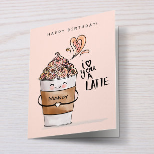 I Love You A Latte Cute Kawaii Coffee Cup Birthday Card