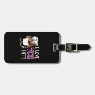I Love You a Latte Luggage Tag