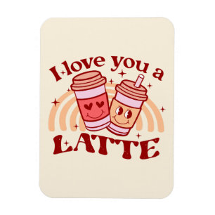 I Love You A Latte Magnet