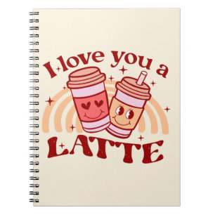 I Love You A Latte Notebook