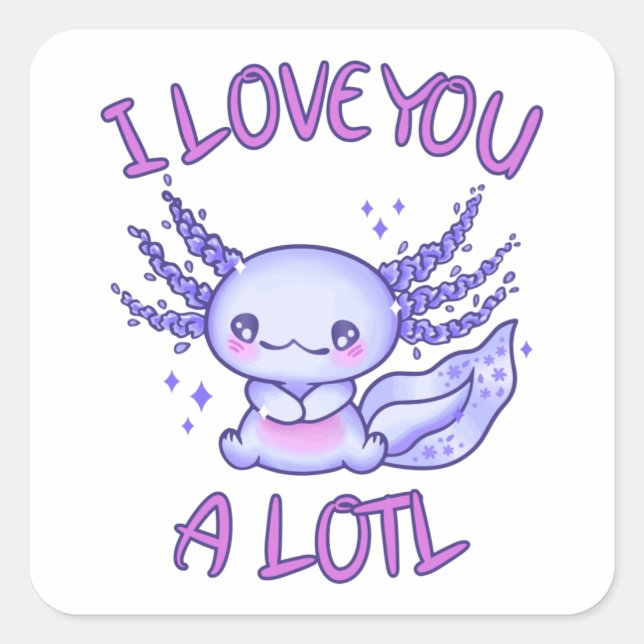 I love you a lotl Axolotl in love Square Sticker (Front)