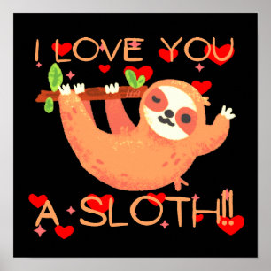 I LOVE YOU A SLOTH funny valentine's day           Poster