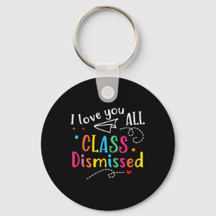 I Love You All Cl Dismissed Teacher Last Day Of Sc Keychain