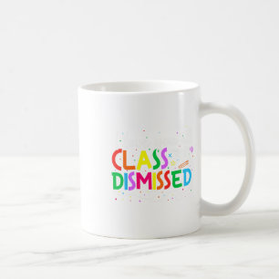 I Love You All Class Dismissed Teacher Last Day Of Coffee Mug