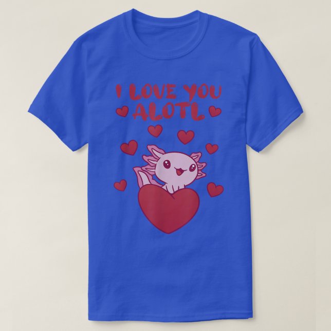 I Love You Alotl Aolotl Valentine's Day Heart Aolo T-Shirt (Design Front)