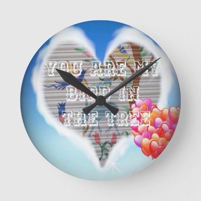 I Love You are my bird in the trees Round Clock (Front)