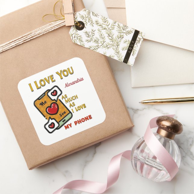 I Love You As Much As My Phone Humour Personalize Square Sticker (Gifting)