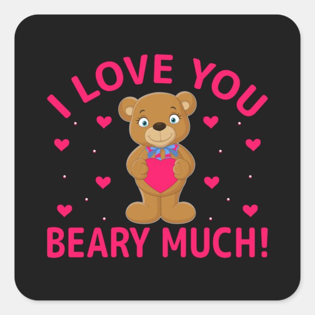 I Love You Beary Much Teddy Bear Square Sticker (Front)