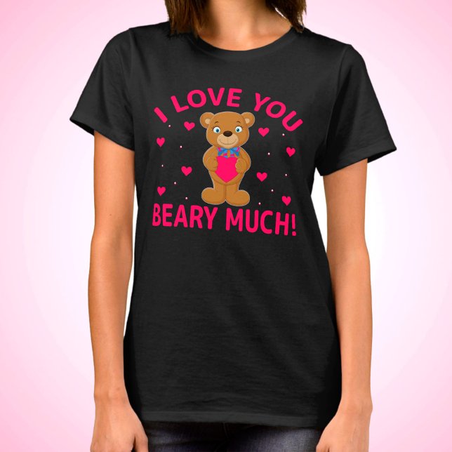 I Love You Beary Much Teddy Bear T-Shirt (Creator Uploaded)