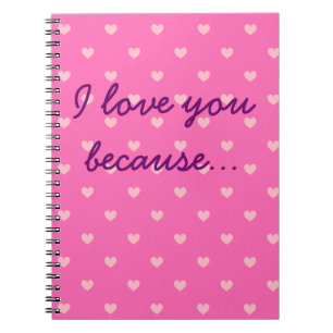 I Love You Because... Heart Patterned Pink Journal