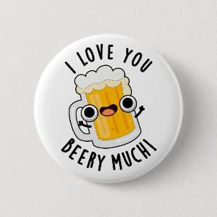 I Love You Beery Much Funny Drink Pun 2 Inch Round Button
