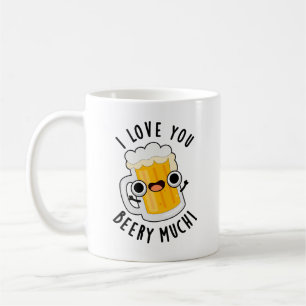 I Love You Beery Much Funny Drink Pun Coffee Mug