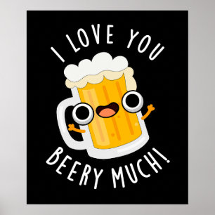 I Love You Beery Much Funny Drink Pun Dark BG Poster