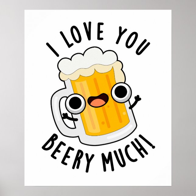 I Love You Beery Much Funny Drink Pun  Poster (Front)