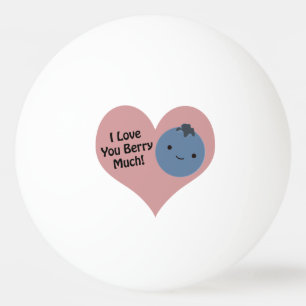 I love you berry much blueberry ping pong ball